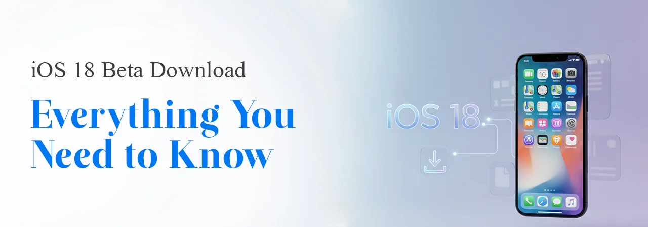 iOS 18 Beta Download: Everything You Need to Know