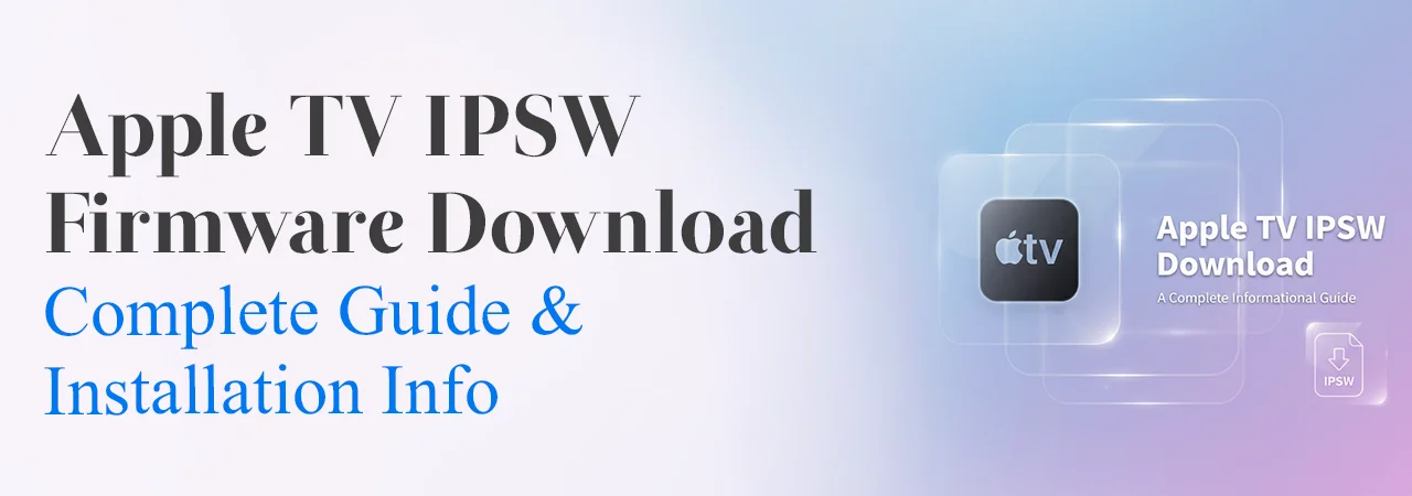 Apple TV IPSW Download – A Complete Informational Guide