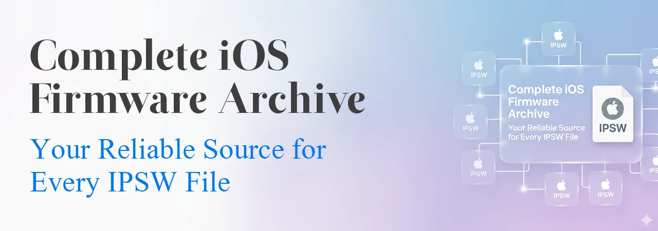 Complete iOS Firmware Archive: Your Reliable Source for Every IPSW File