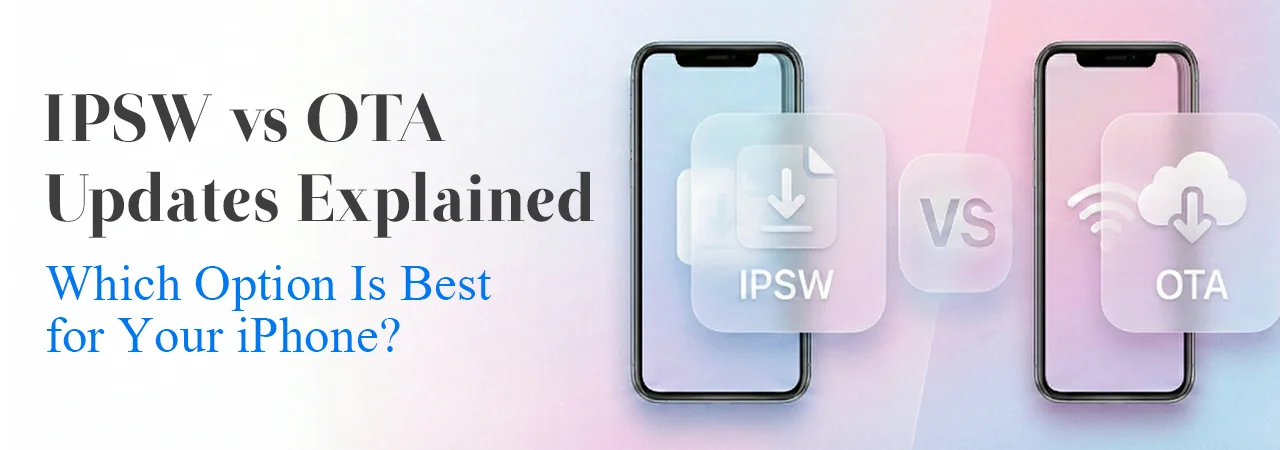 Difference Between IPSW and OTA Updates: Which Is Better for Your iPhone?