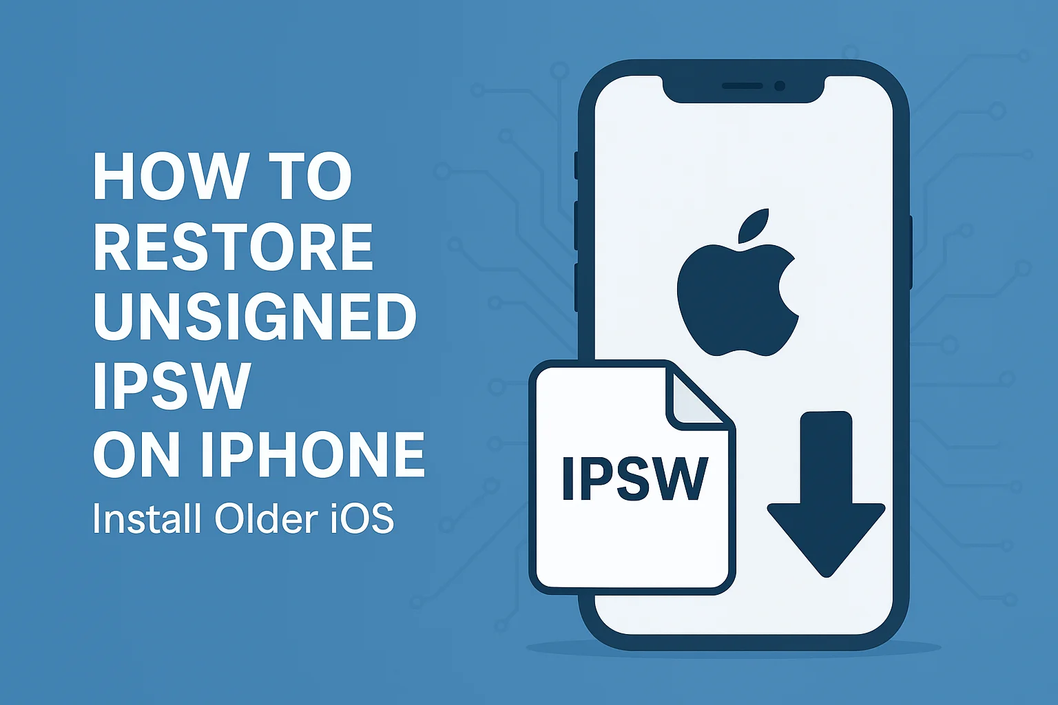 How to Restore Unsigned IPSW on iPhone (Install Older iOS Like iOS 26 or iOS 18) – Complete 2025 Guide