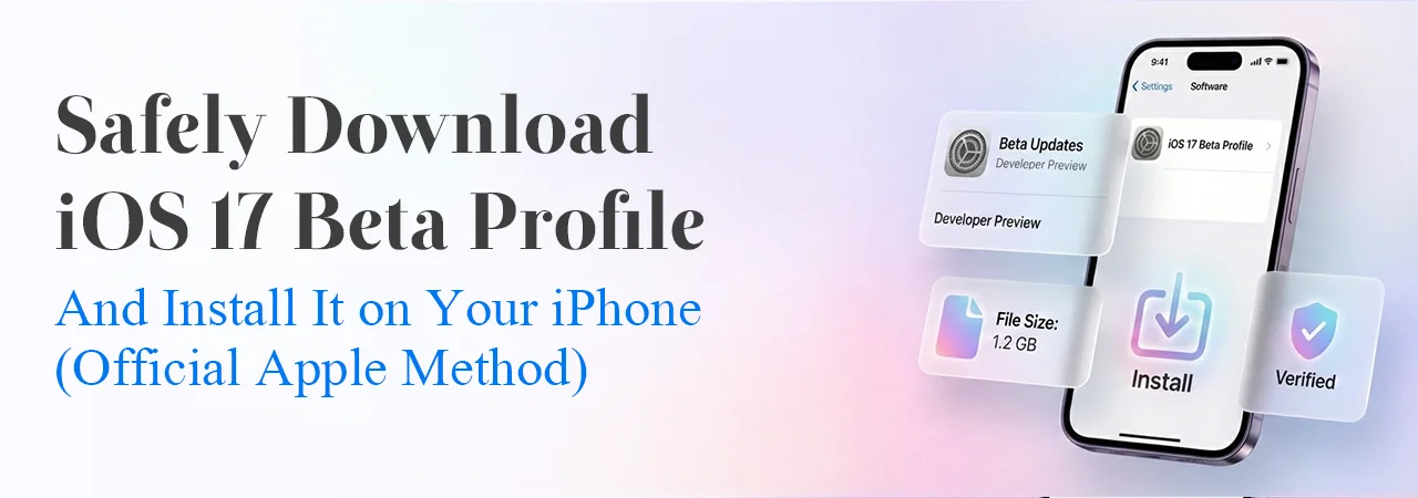 How to Safely Download and Install the iOS 17 Beta Profile on Your iPhone – Official Apple Guide