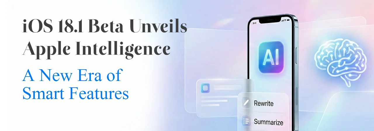 iOS 18.1 Beta Unveils Apple Intelligence A New Era of Smart Features