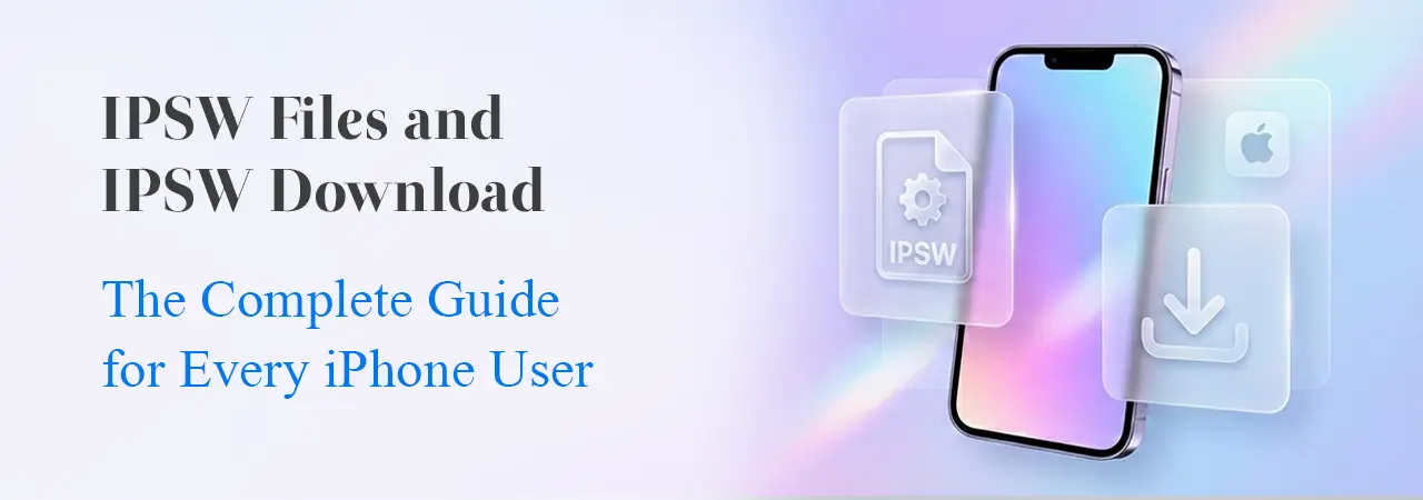IPSW Files and IPSW Download: The Complete Guide for Every iPhone User
