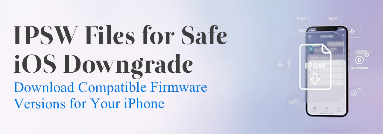 IPSW Files for iOS Downgrade