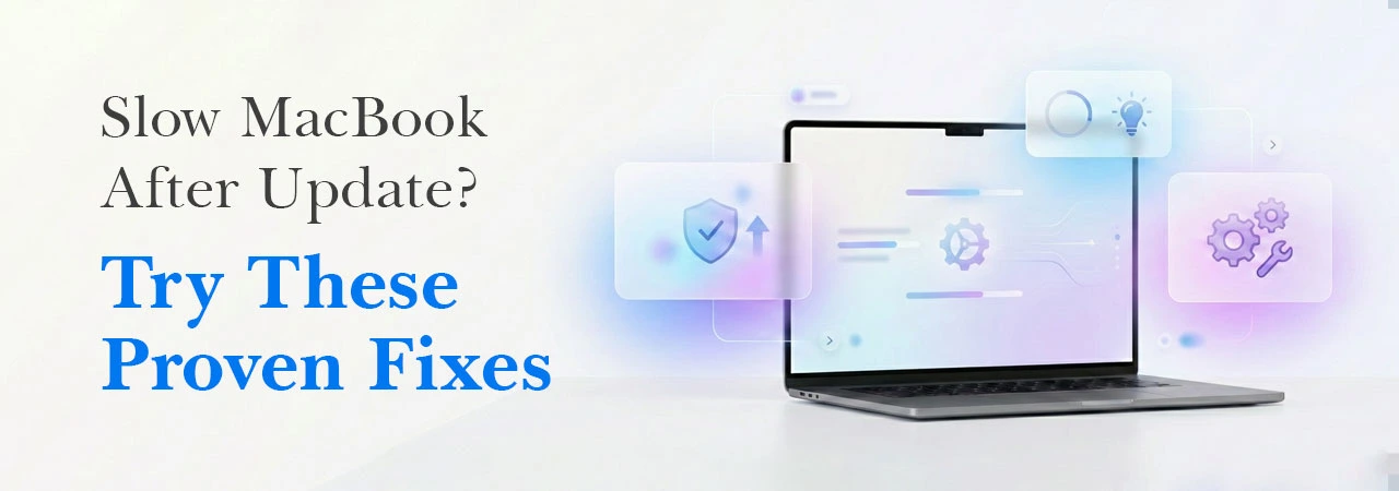 Is Your MacBook Running Slow After Update? Try These Proven Fixes